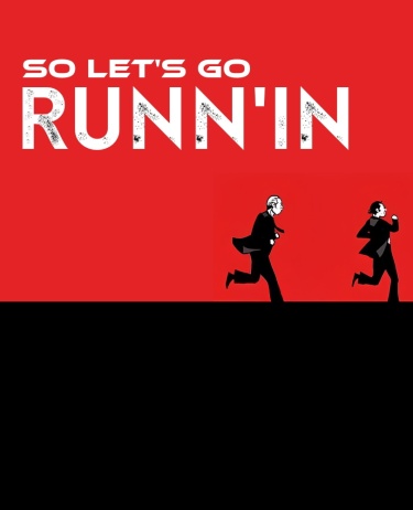 So Let’s Go Runn’in